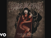 Cradle Of Filth - Cruelty Brought Thee Orchids (Remixed and Remastered) (Audio)