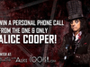 WIN A PHONE CALL FROM ALICE COOPER!