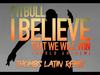 Pitbull - I Believe That We Will Win | World Anthem - Thombs Latin Remix (Pseudo Video)