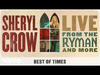 Sheryl Crow - Best Of Times (Live From the Ryman / 2019 / Audio)