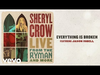 Sheryl Crow - Everything Is Broken (Live From the Ryman / 2019 / Audio) (feat. Jason Isbell)