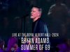 Bryan Adams - Summer of 69 (Live At The Royal Albert Hall - 2024)