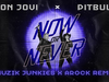 Pitbull x Bon Jovi - Now Or Never (Muzik Junkies x AROCK Remix)